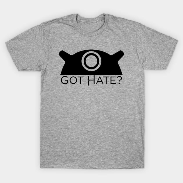 Got Hate? T-Shirt by Nero Creative